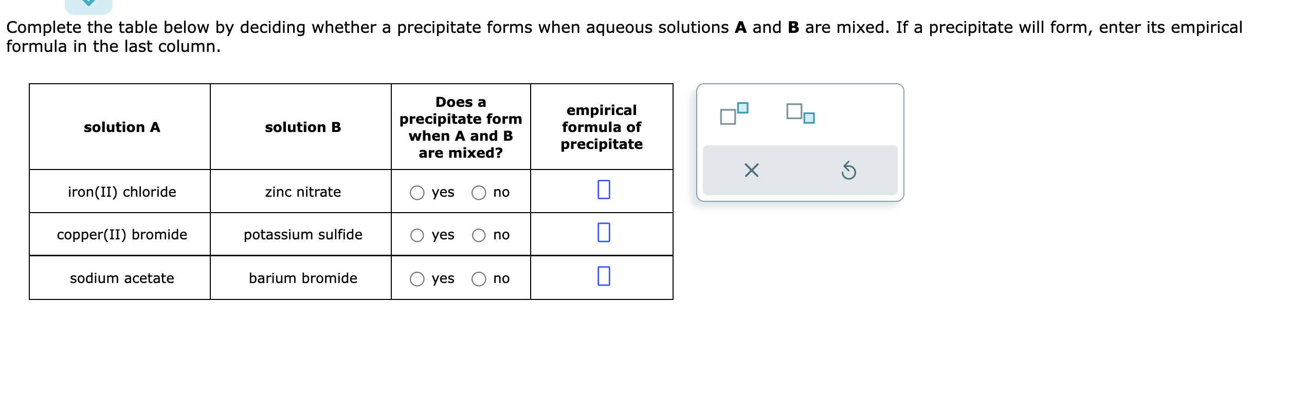 Complete the table below by deciding whether a precipitate forms when aqueous