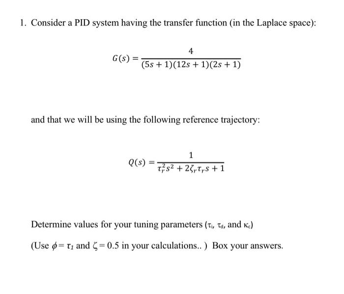  1. Consider a PID system having the transfer function (in the