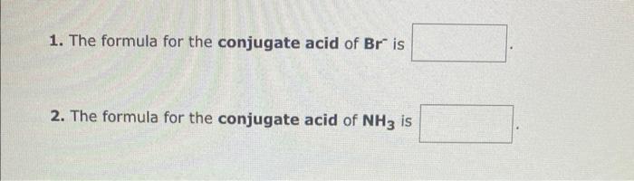 The formula for the conjugate base of HCN is 2. The formula