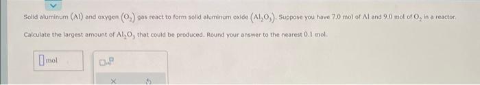  Solid aluminum (Al) and oxygen (O2) gas react to form solid