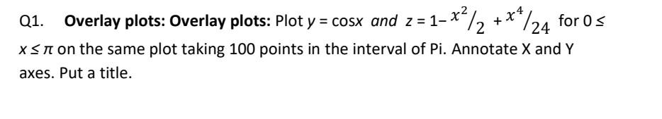 using MATLAB... no hand written solution.. Z 74 Q1. Overlay plots: