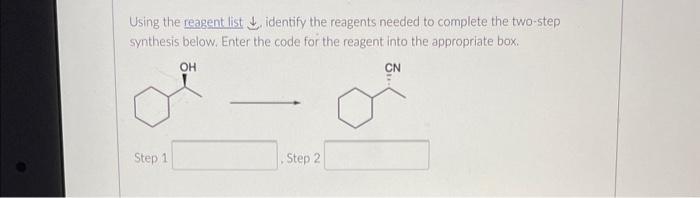 Using the reagent list , identify the reagents needed to complete