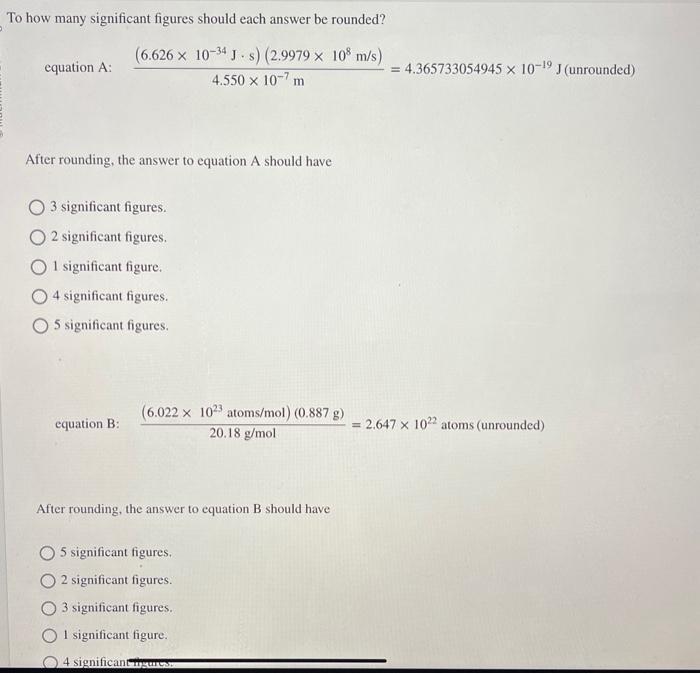  To how many significant figures should each answer be rounded? equation