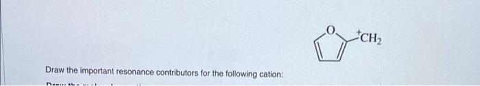 H H Draw the important resonance contributors for the following cation: Draw
