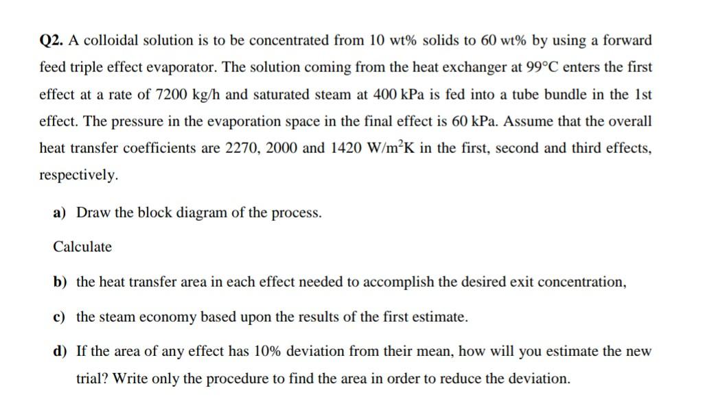 Q2. A colloidal solution is to be concentrated from 10wt% solids