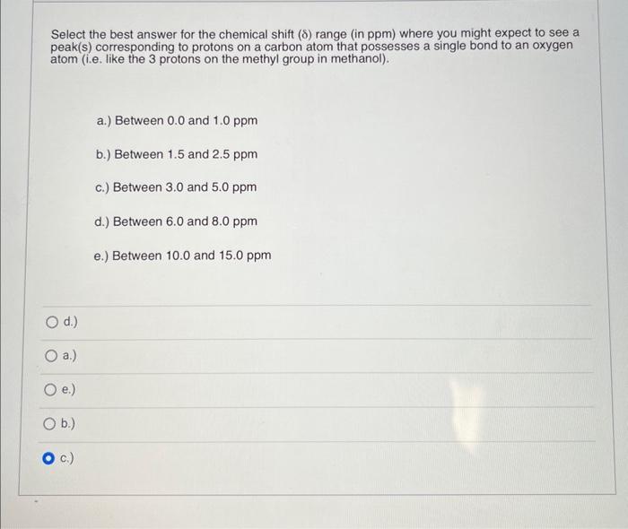  Select the best answer for the chemical shift () range (in