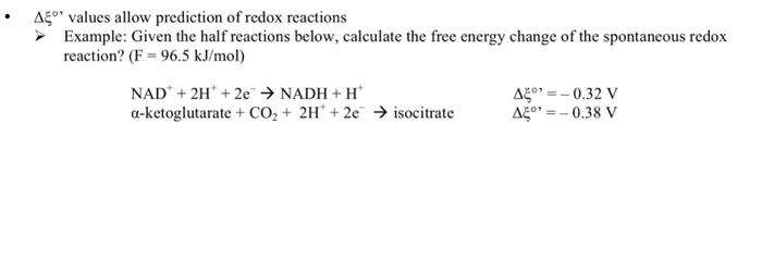  values allow prediction of redox reactions Example: Given the half reactions