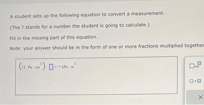 please help A student sets up the following equation to convert a