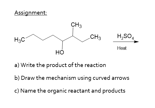  Assignment: a) Write the product of the reaction b) Draw the