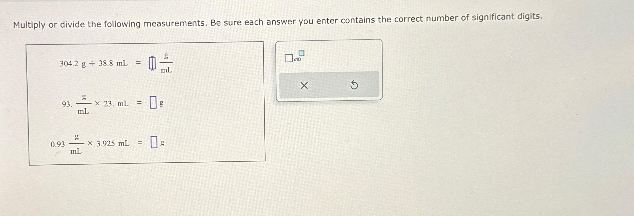  Multiply or divide the following measurements. Be sure each answer you