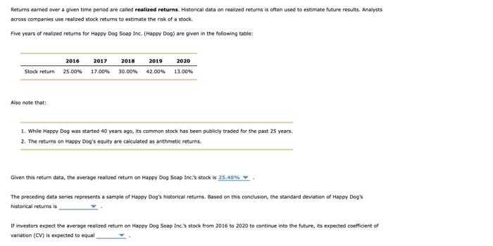  Returns earned over a ghven time period are called realized returns.