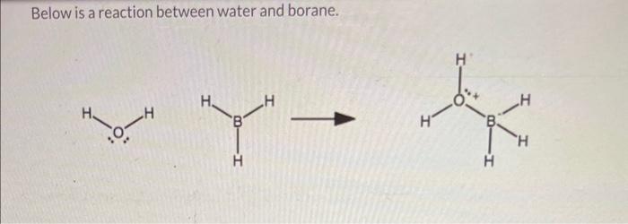 Below is a reaction between water and borane. Which is the
