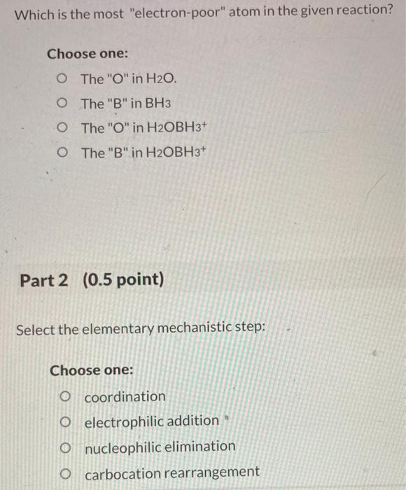 most "electron-poor" atom in the given reaction? Choose one: The "O" in