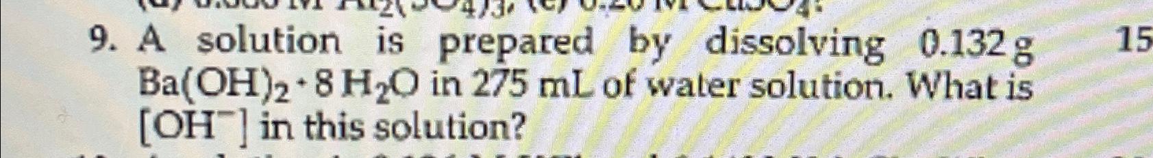  A solution is prepared by dissolving 0.132gBa(OH)2+8H2O in 275mL of water