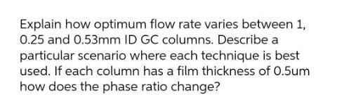 Explain how optimum flow rate varies between 1, 0.25 and 0.53mm