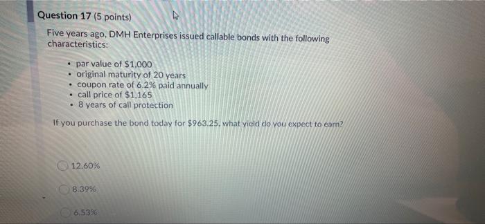 need help with 17 and 18 Question 17 (5 points) Five years