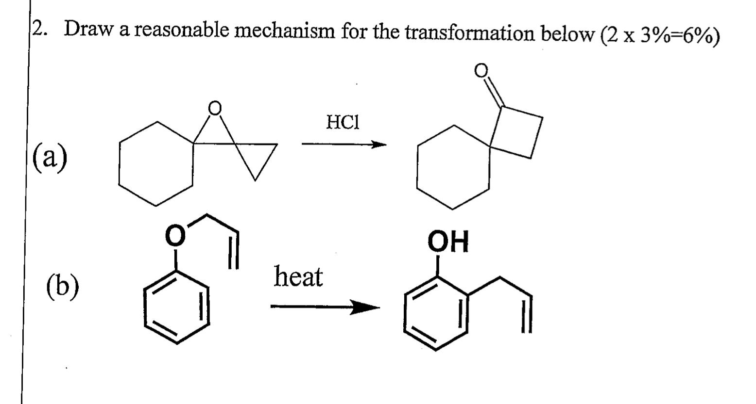  Draw a reasonable mechanism for the transformation below )=(6% (a) (b)