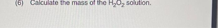 5.00mL of a 2.50%H2O2 solution with a density of 1.01gmL1. The water
