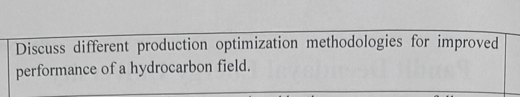  Discuss different production optimization methodologies for improved performance of a hydrocarbon