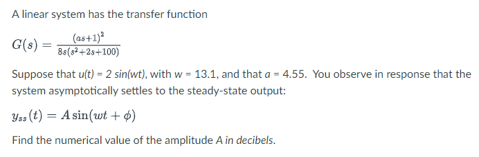  A linear system has the transfer function (as+1)2 G(s) = 88(52+25+100)