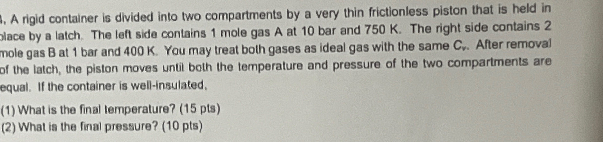  A rigid container is divided into two compartments by a very