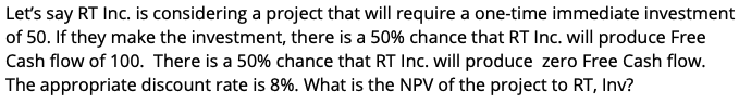  Let's say RT Inc. is considering a project that will require