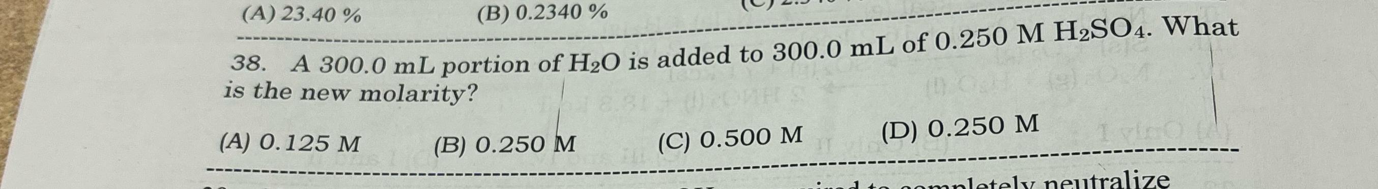  38. A 300.0mL portion of H2O is added to 300.0mL of