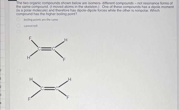  The two organic compounds shown below are isomers- different compounds -