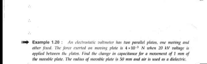 Fast please . Example 1.20 : An electrostatic voltmeter has two parallel