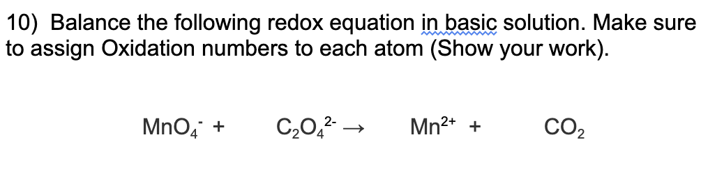  10) Balance the following redox equation in basic solution. Make sure