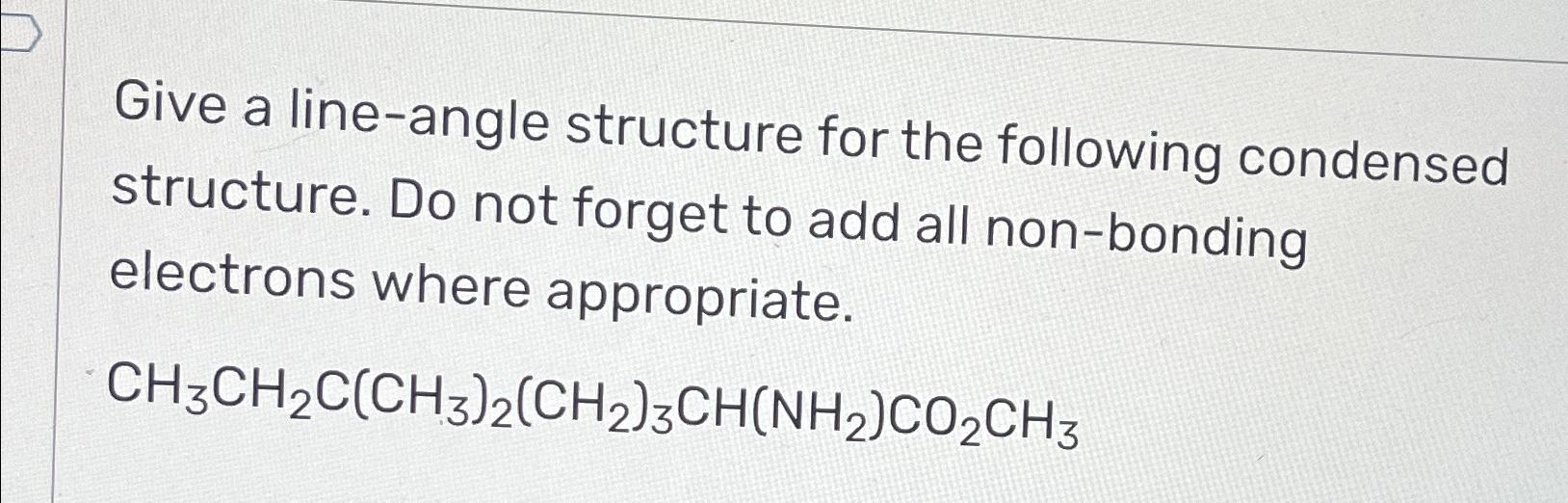  Give a line-angle structure for the following condensed structure. Do not