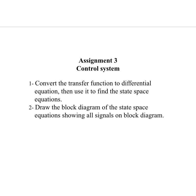  Assignment 3 Control system 1- Convert the transfer function to differential