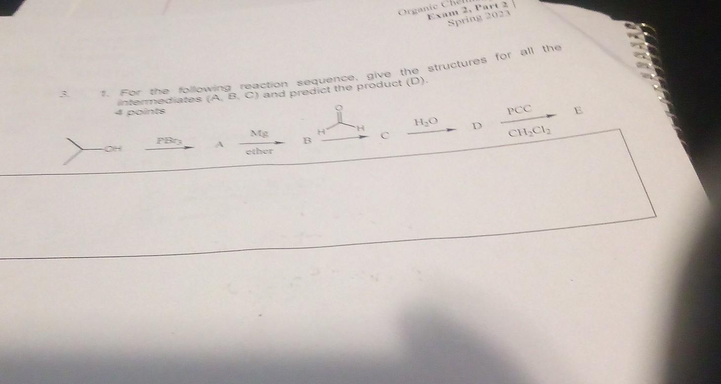  For the following reaction sequence , give the structures for all