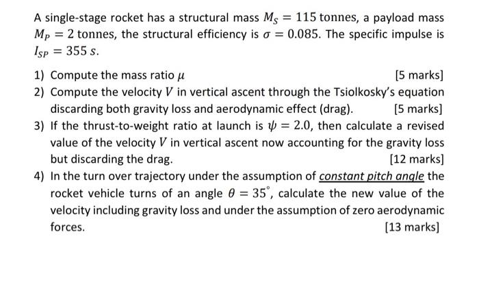  A single-stage rocket has a structural mass MS=115 tonnes, a payload