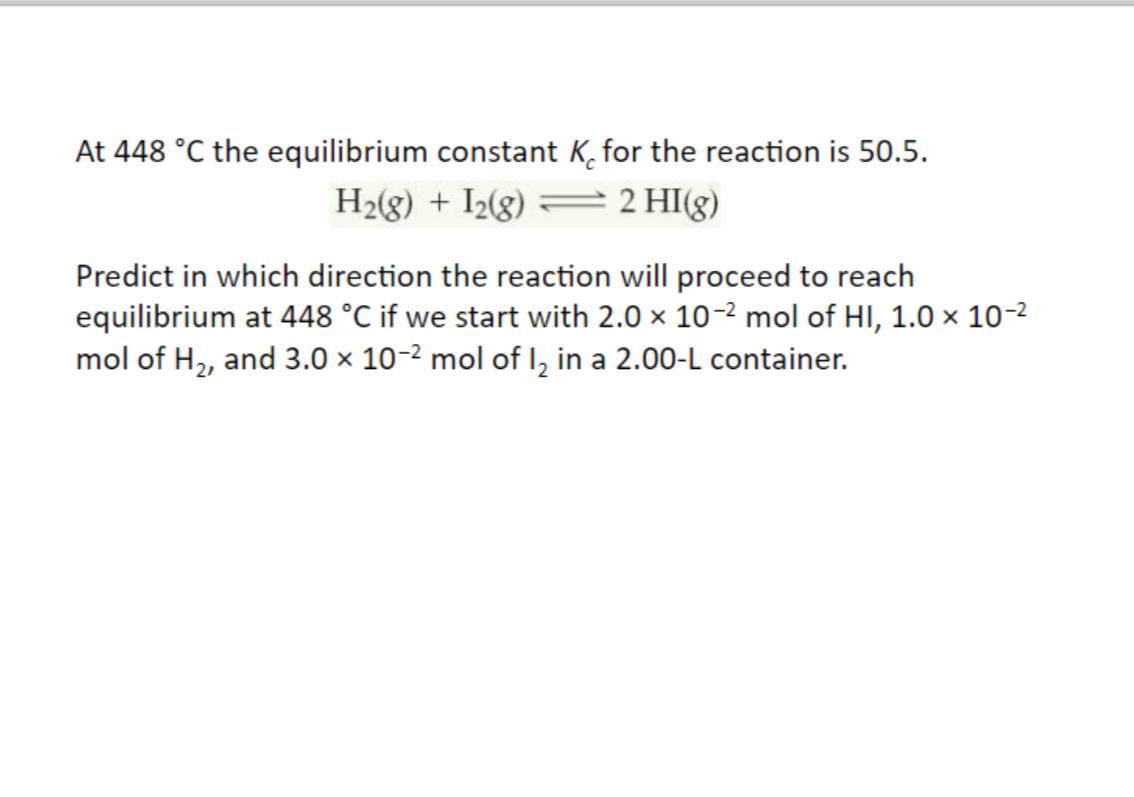  At 448C the equilibrium constant Kc for the reaction is 50.5.
