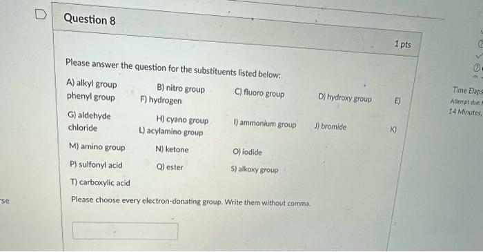 the question for the substituents listed below: A) alkyl group B) nitro