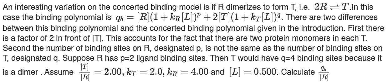 that K=[R][T]>1. The constants kR and kT are ligand binding constants for