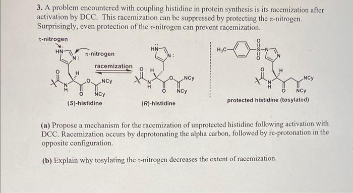 3. A problem encountered with coupling histidine in protein synthesis is