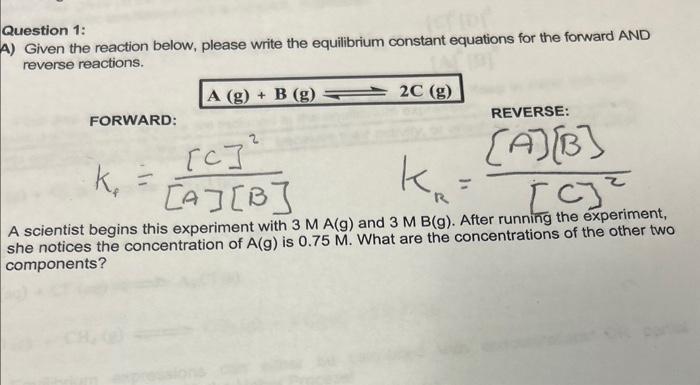  Question 1: Given the reaction below, please write the equilibrium constant
