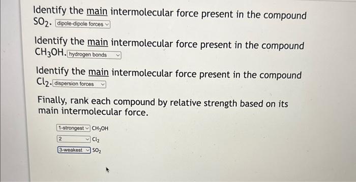  Identify the main intermolecular force present in the compound SO2. Identify