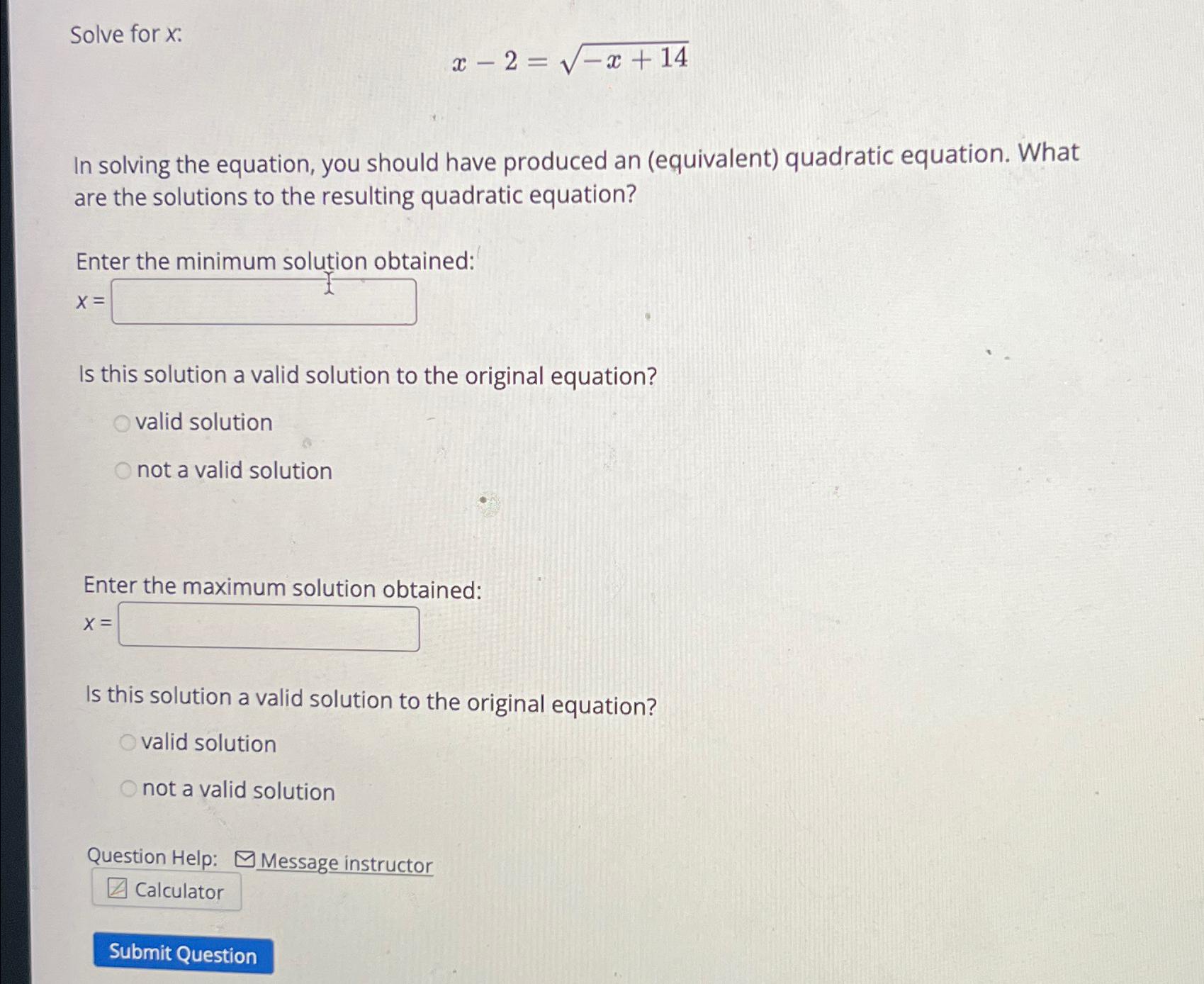  Solve for x : x-2=-x+142 In solving the equation, you should
