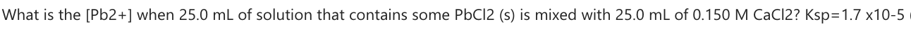  What is the Pb2+ when 25.0mL of solution that contains some