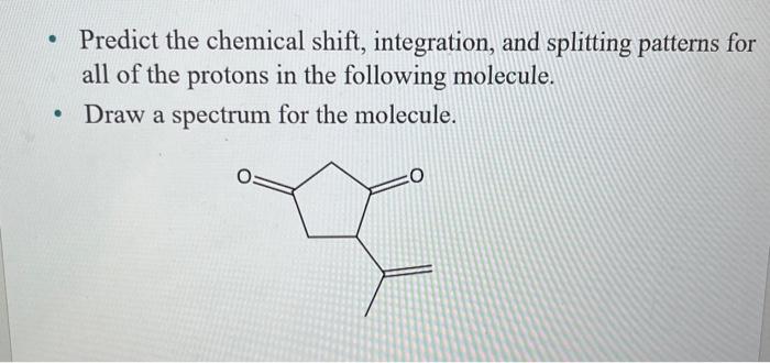 Please answer all parts clearly with work! Thanks! Predict the chemical shift,