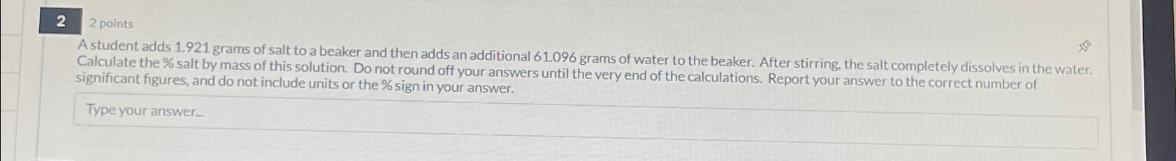  2 2 points A student adds 1.921 grams of salt to