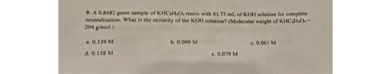  A0.8482gram sample of KHC4H4O4 reacts with 41.75mL of KOH solution for