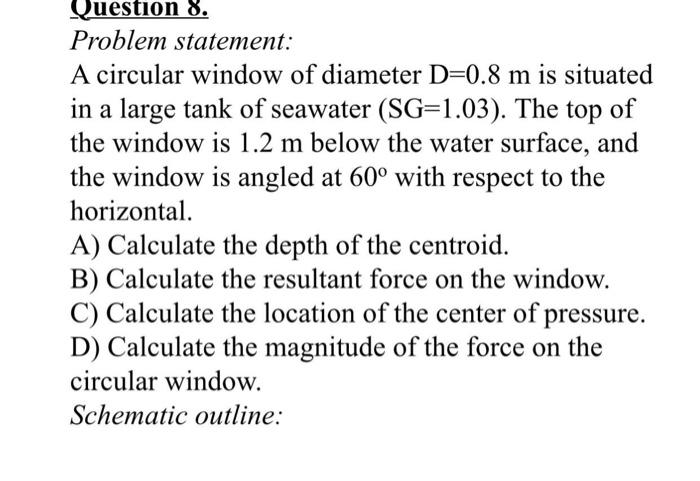  Problem statement: A circular window of diameter D=0.8m is situated in