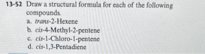 answer all please and thank you 13-52 Draw a structural formula for
