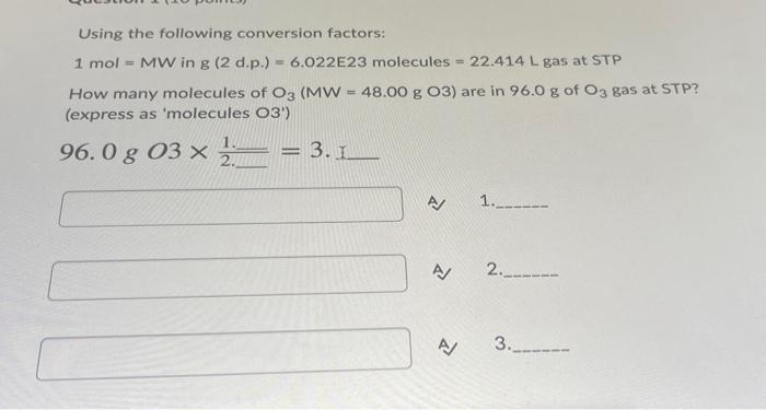 1 Using the following conversion factors: 1 mol - MW in g