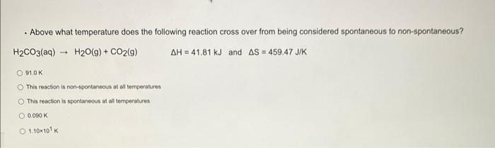  - Above what temperature does the following reaction cross over from