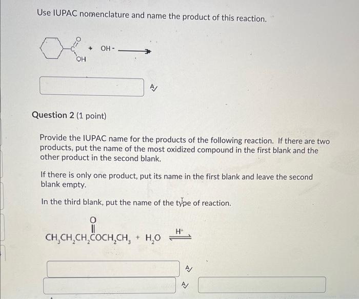 please answer both questions. first question is using iupac to name the